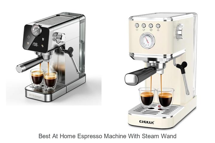 best at home espresso machine with steam wand