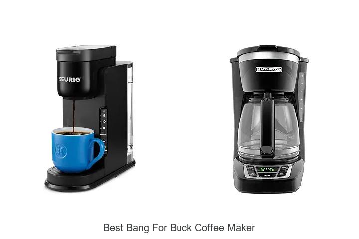 best bang for buck coffee maker