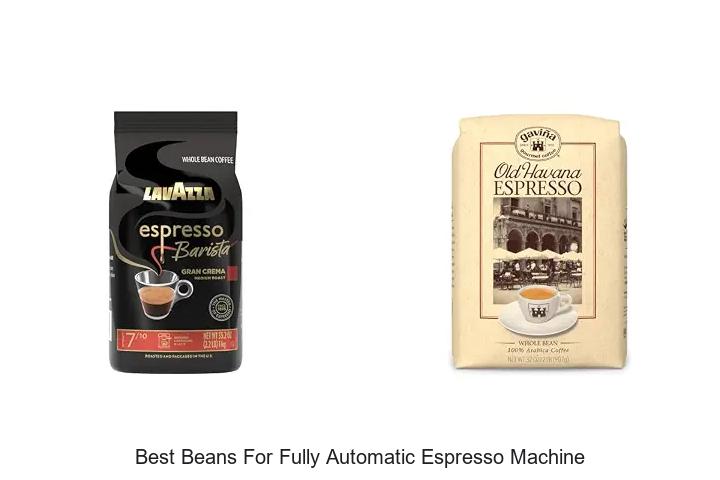 best beans for fully automatic espresso machine