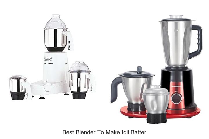 best blender to make idli batter