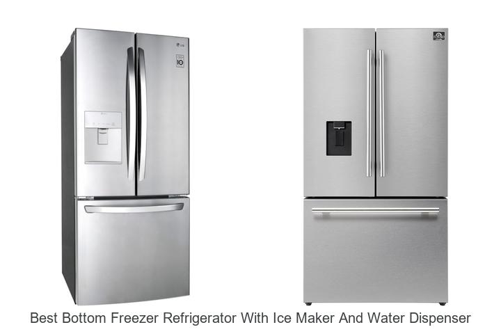 best bottom freezer refrigerator with ice maker and water dispenser