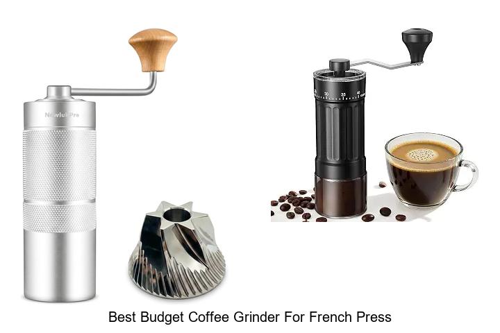 best budget coffee grinder for french press