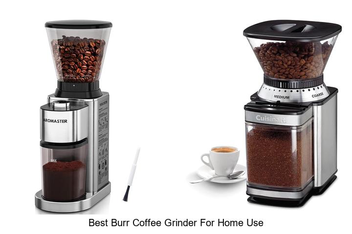 best burr coffee grinder for home use