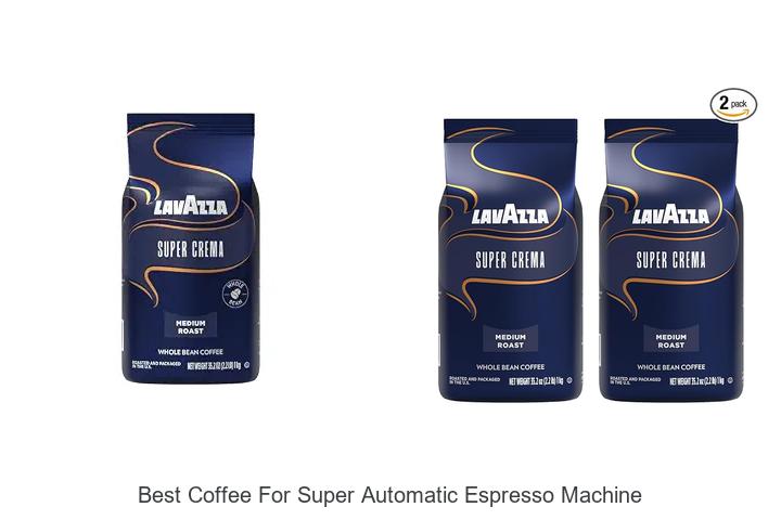 best coffee for super automatic espresso machine
