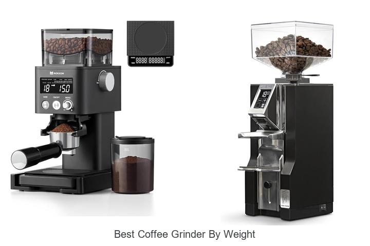 best coffee grinder by weight