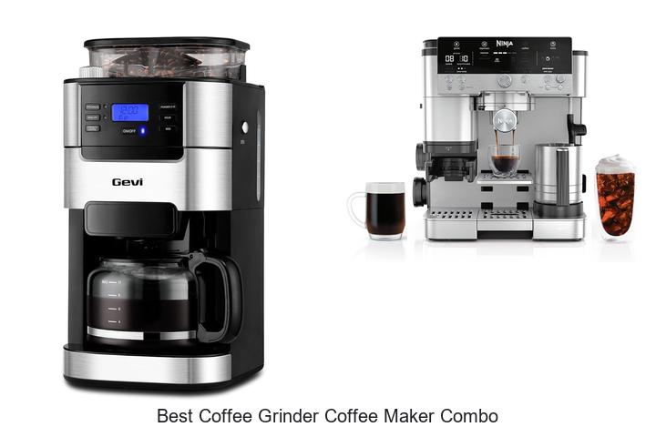 best coffee grinder coffee maker combo