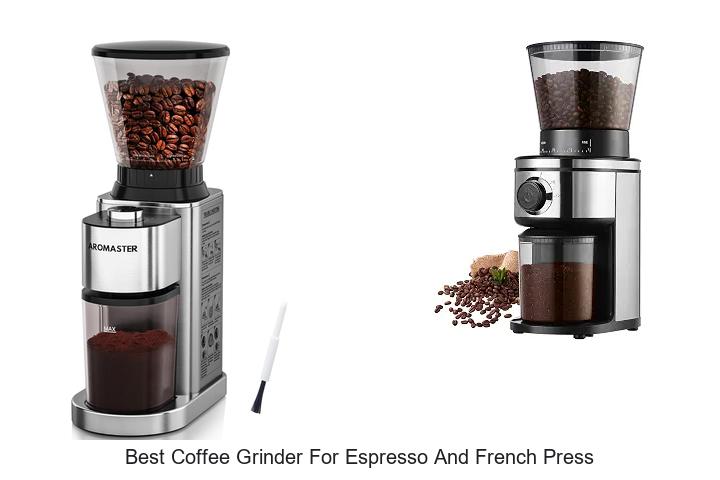 best coffee grinder for espresso and french press