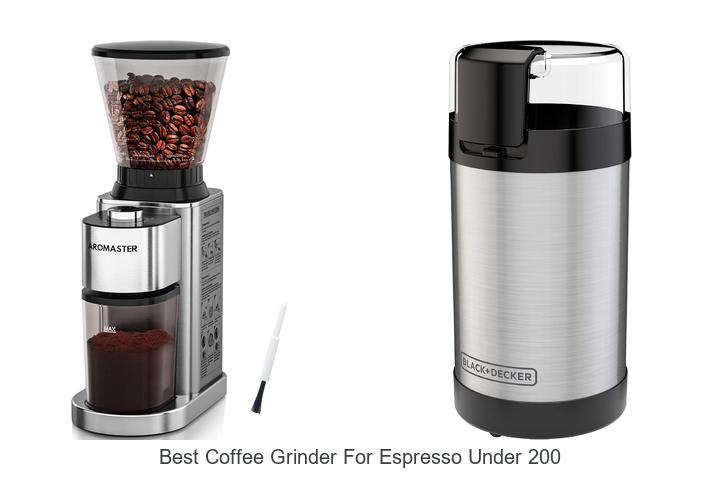 best coffee grinder for espresso under 200
