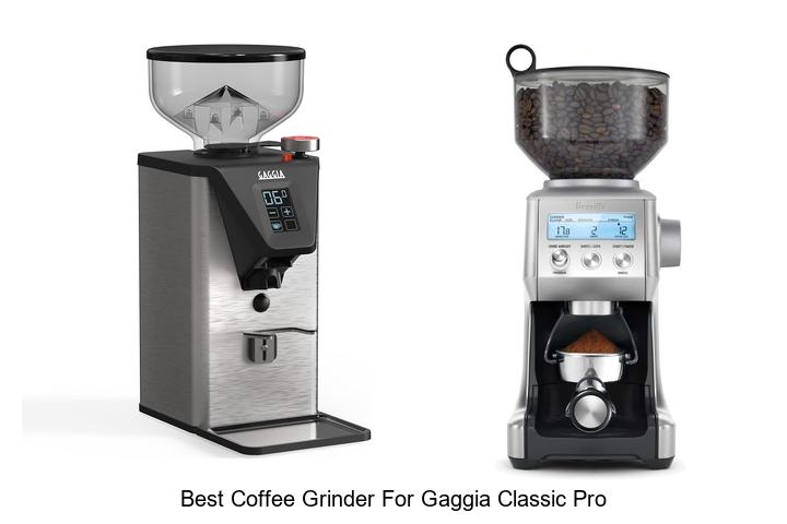 best coffee grinder for gaggia classic pro