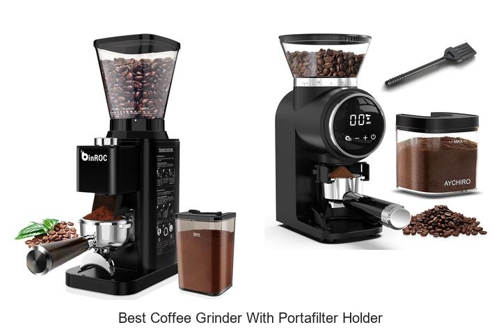 best coffee grinder with portafilter holder