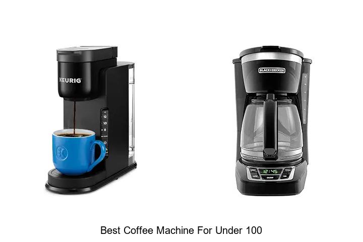 best coffee machine for under 100