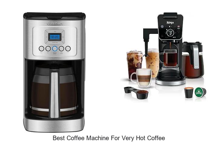 best coffee machine for very hot coffee