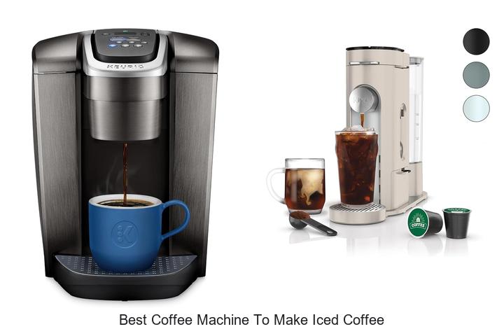 best coffee machine to make iced coffee