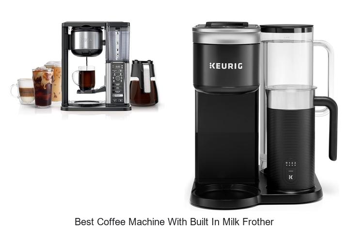 best coffee machine with built in milk frother