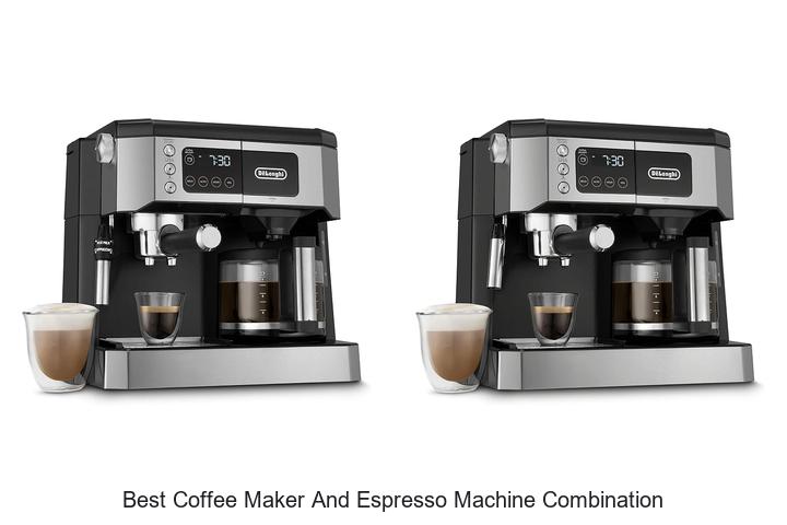 best coffee maker and espresso machine combination