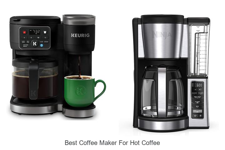best coffee maker for hot coffee
