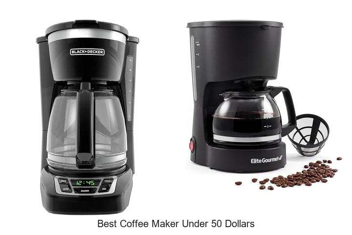 best coffee maker under 50 dollars