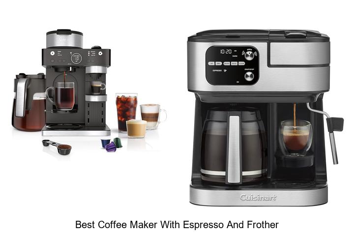 best coffee maker with espresso and frother
