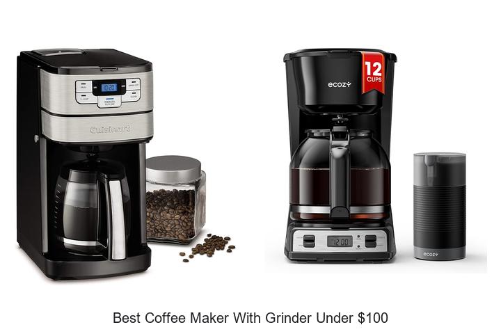 best coffee maker with grinder under 100