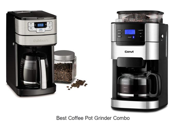 best coffee pot grinder combo