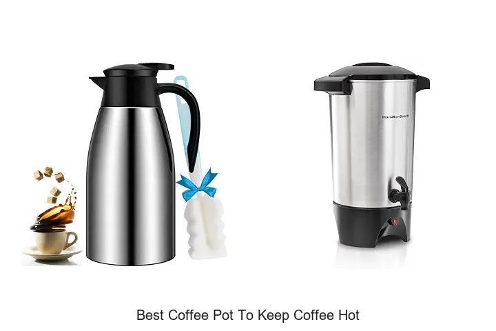 best coffee pot to keep coffee hot