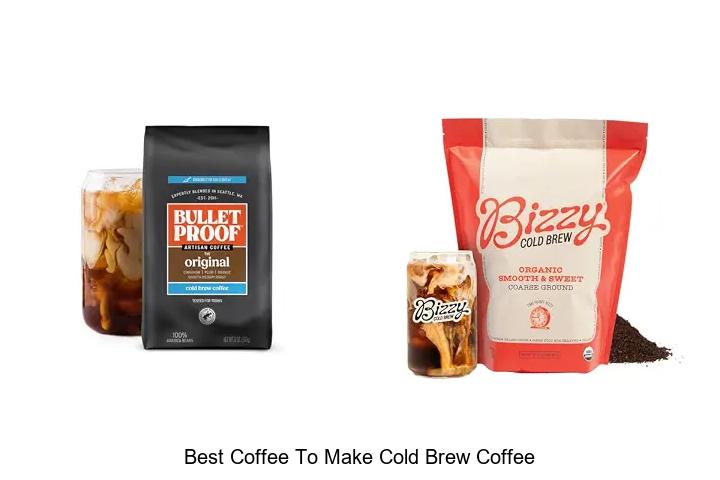 best coffee to make cold brew coffee