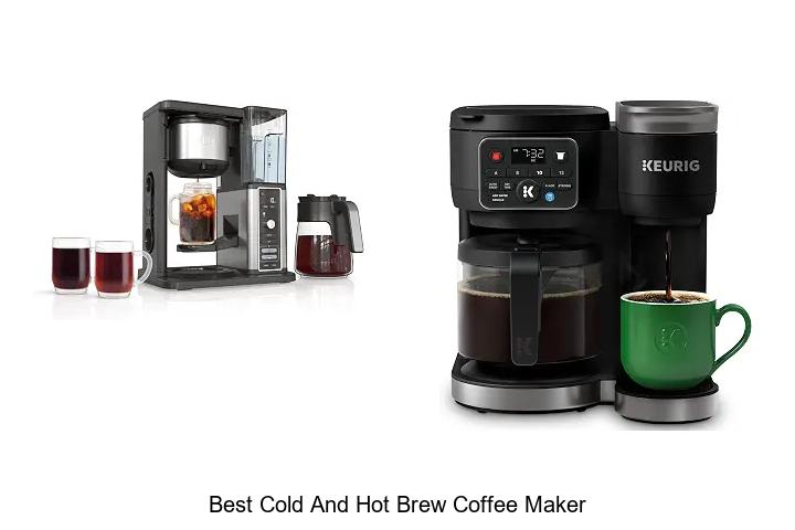 best cold and hot brew coffee maker