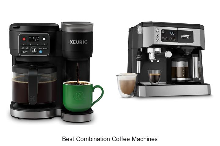 best combination coffee machines