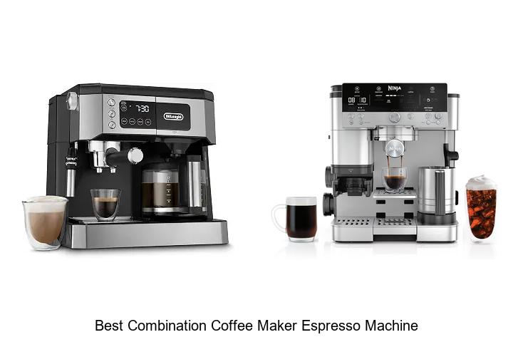 best combination coffee maker espresso machine