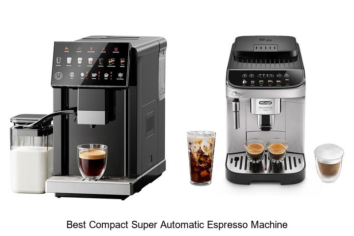 best compact super automatic espresso machine