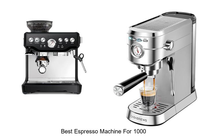 best espresso machine for 1000
