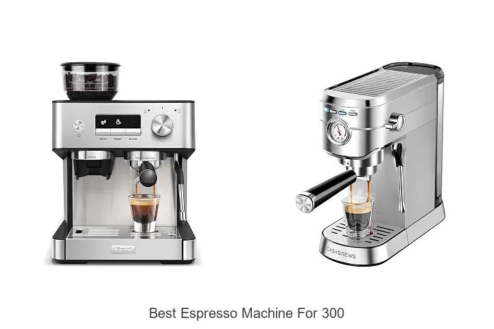 best espresso machine for 300