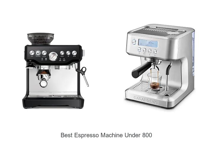 best espresso machine under 800