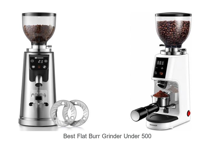 best flat burr grinder under 500