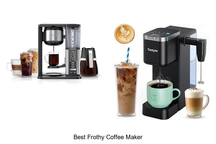 best frothy coffee maker