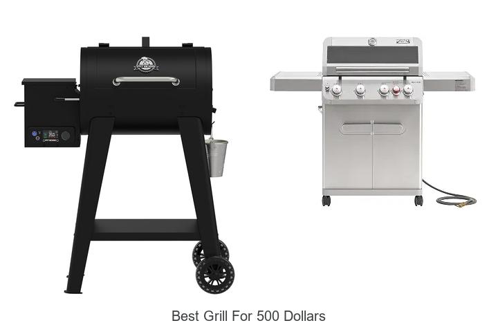 best grill for 500 dollars