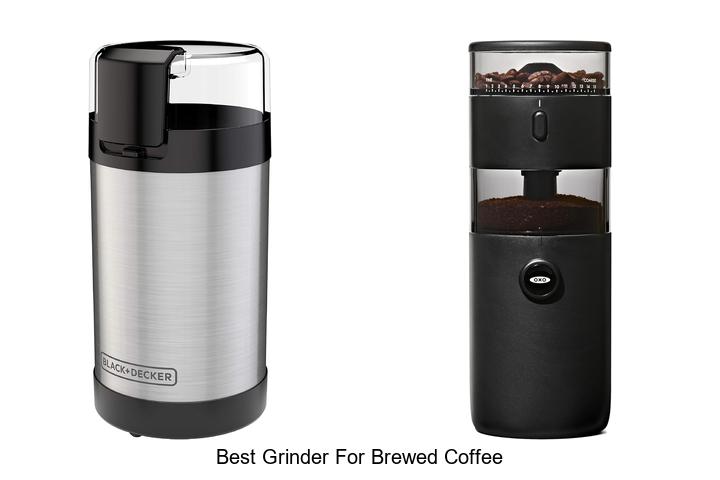 best grinder for brewed coffee