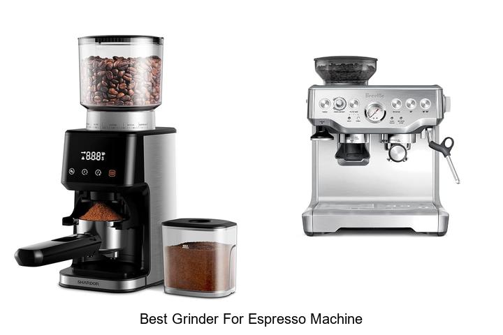 best grinder for espresso machine