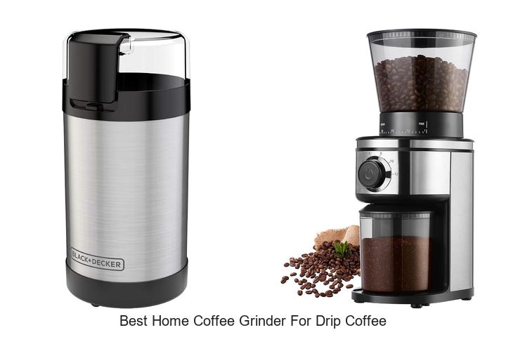 best home coffee grinder for drip coffee