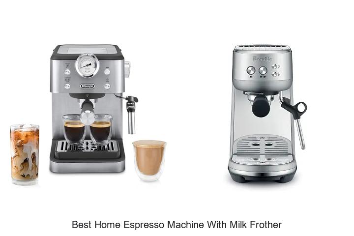 best home espresso machine with milk frother