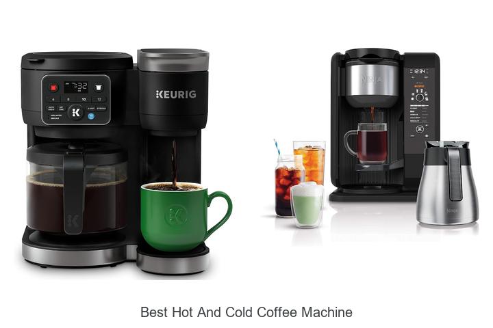 best hot and cold coffee machine