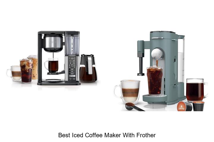 best iced coffee maker with frother