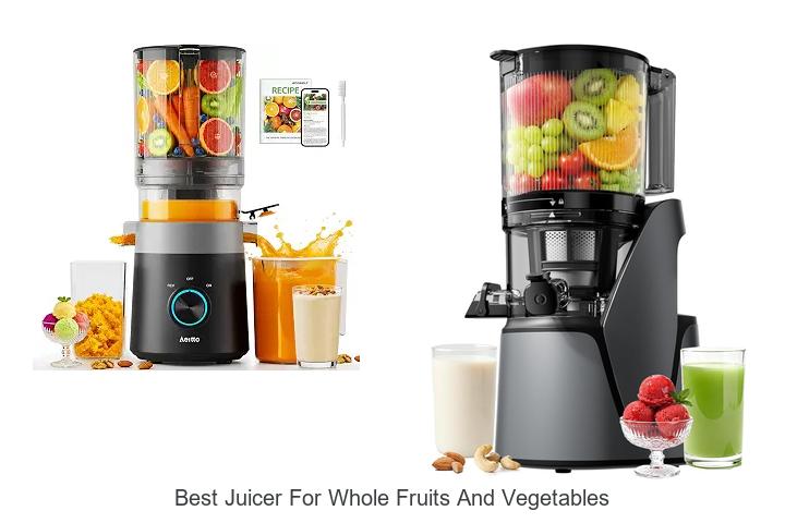 best juicer for whole fruits and vegetables
