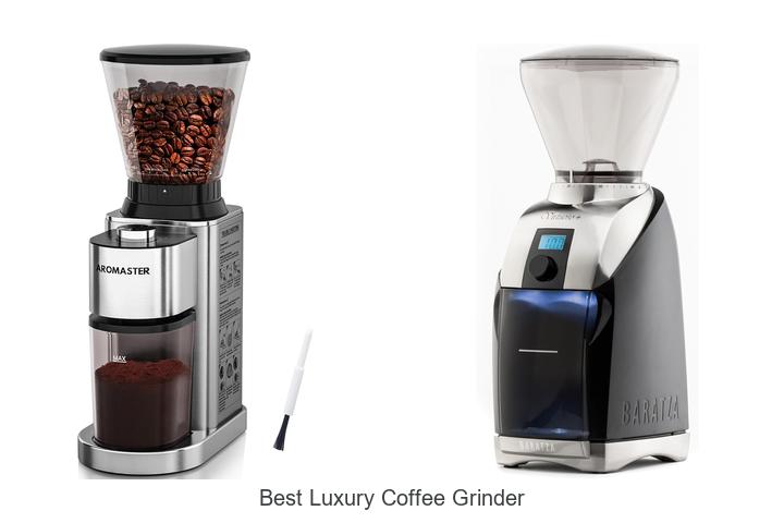 best luxury coffee grinder