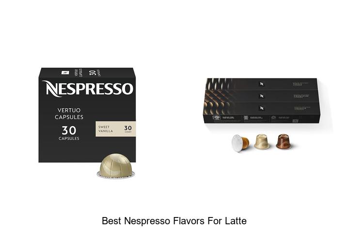 best nespresso flavors for latte