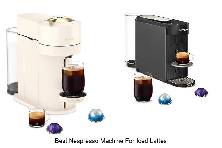 best nespresso machine for iced lattes