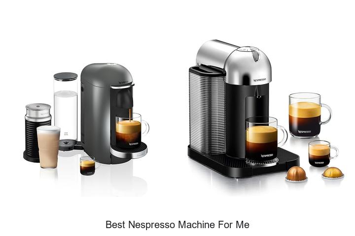 best nespresso machine for me