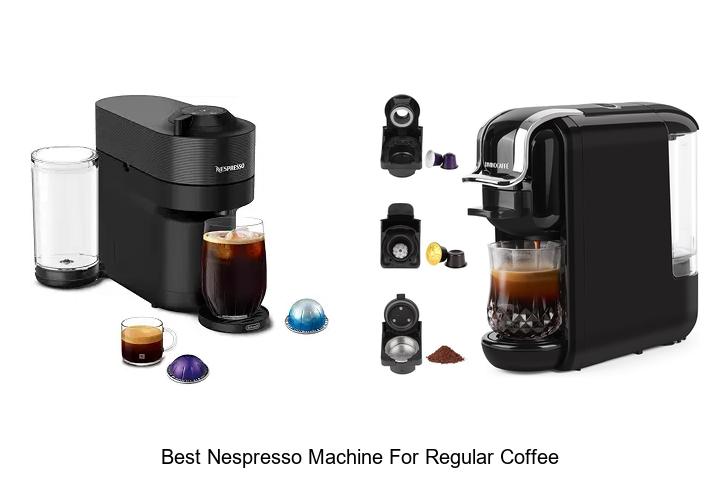 best nespresso machine for regular coffee