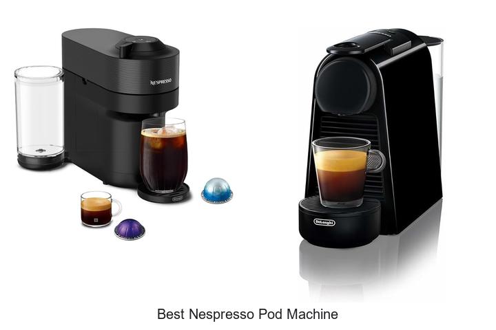 best nespresso pod machine