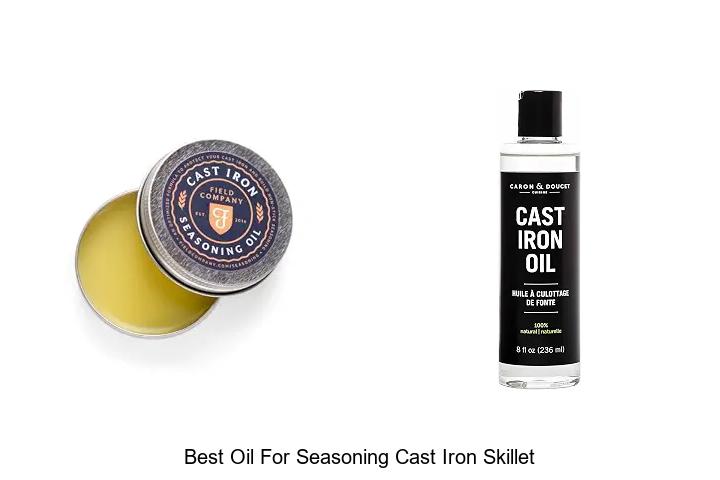 best oil for seasoning cast iron skillet